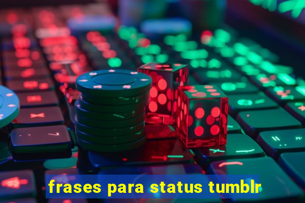 frases para status tumblr